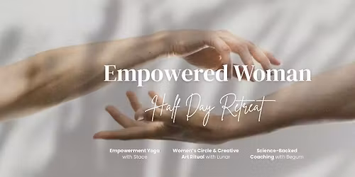 The Empowered Woman - Half Day Retreat