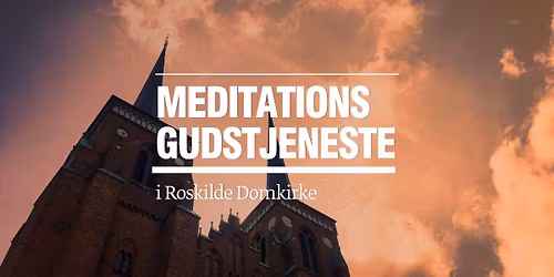Meditationsgudstjeneste i Roskilde Domkirke