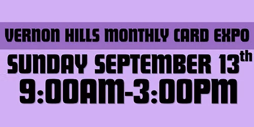 Vernon Hills September 13th Card Expo