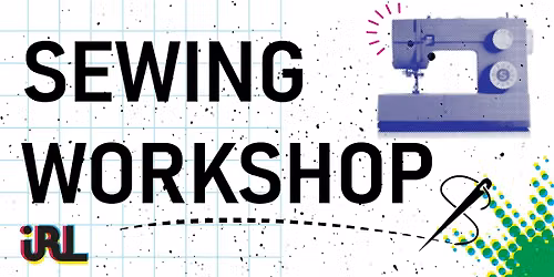 Sewing Basics Workshop @ IRL2