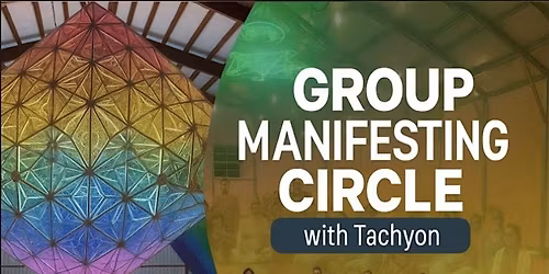 Magical GROUP Manifesting Circle with Tachyon