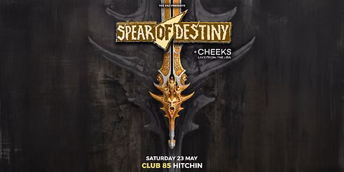 SPEAR OF DESTINY - Sat 23rd May - Club 85, Hitchin 