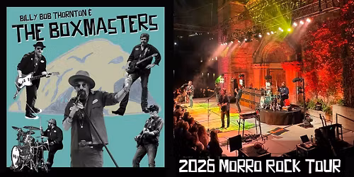 Up Close & Personal with Billy Bob Thornton & The Boxmasters \u201c2026 Morro Rock Tour\u201d