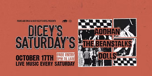 DICEY'S SATURDAYS w\/ Aodhan \/\/ The Beanstalks \/\/ DOLLS