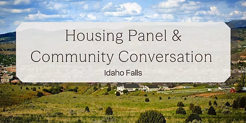 Community Conversation on Housing - Idaho Falls