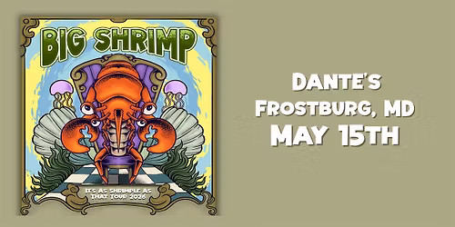 Big Shrimp at Dante's (It's As Shrimple As That Tour)