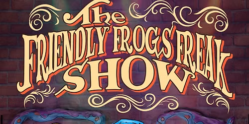 The Friendly Frogs Freak Show 'Gasp\u00e9sia' album launch GUELPH @ Brothers Brewing Company