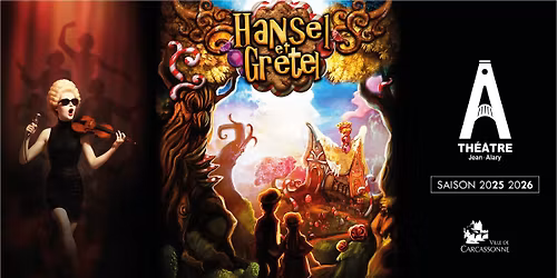 Hansel et Gretel \/ Th\u00e9\u00e2tre Jean-Alary - Carcassonne