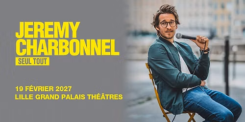 J\u00e9r\u00e9my Charbonnel - Lille Grand Palais Th\u00e9\u00e2tres - 19.02.2027