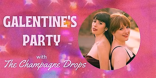 Galentine's Party with The Champagne Drops