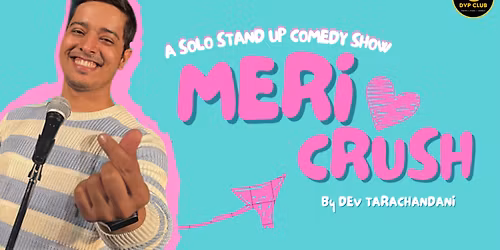 Meri Crush - A Musical Standup Comedy Show. ft. Dev Tarachandani
