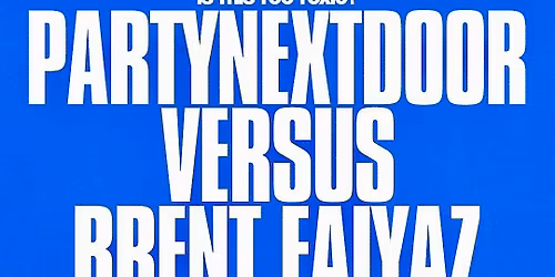 PARTYNEXTDOOR VS BRENT FAIYAZ