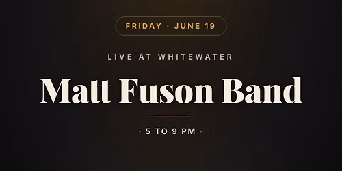 MATT FUSON BAND - Live - White Water Bar & Grill