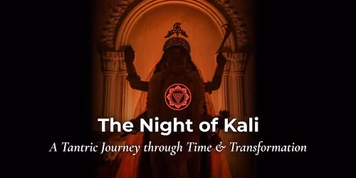 The Night of Kali: A Tantric Journey of Time & Transformation (donation-based event)