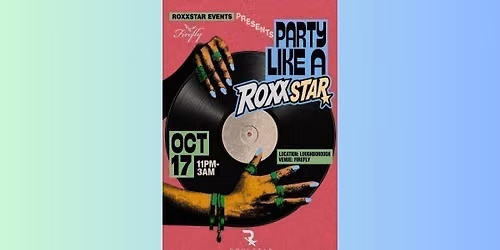 Party like a ROXXSTAR | Presented by Roxxstar Events | 17\/10\/26