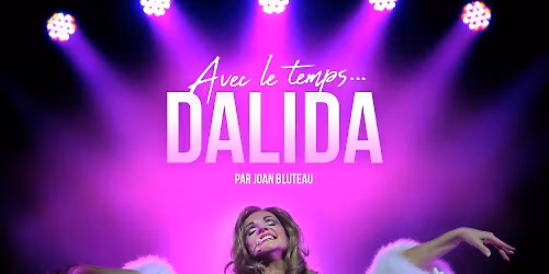 Joan Bluteau: Avec le temps... Dalida at Capitole Theatre