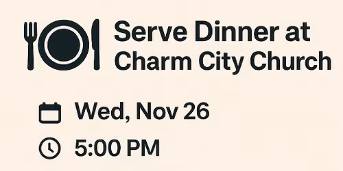 \ud83c\udf7d\ufe0f Serve Dinner at Charm City Church \u271d\ufe0f