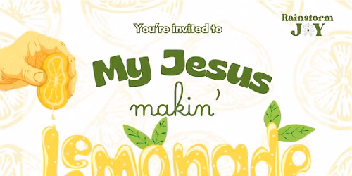 My Jesus makin\u2019 Lemonade