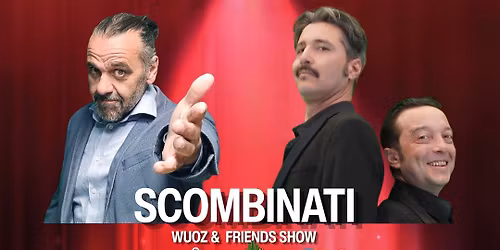 SCOMBI NATI - Wuoz & Friends Show
