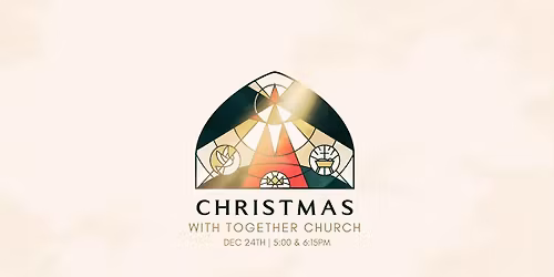 \u2728 Christmas Eve at Together Church \u2728