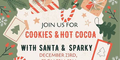 Cookies & Hot Cocoa with Santa & Sparky