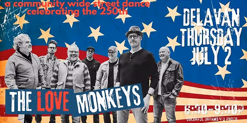 DELAVAN'S STARS, STRIPES & STREET LIGHTS STREET DANCE with The LoveMonkeys