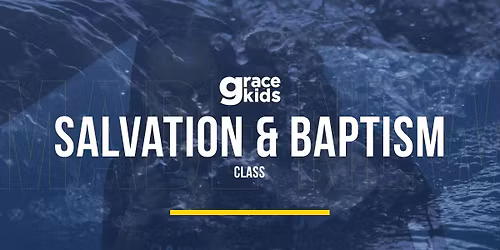 Grace Kids Made New: Salvation & Baptism Class