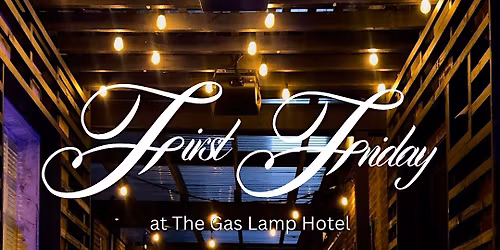 First Friday F\u00eate at The Gas Lamp Hotel
