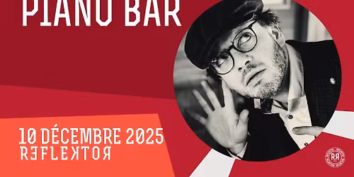 LE PIANO BAR au REFLEKTOR le 10 d\u00e9cembre 2025