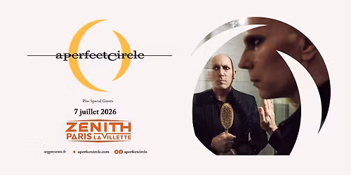 A Perfect Circle \u2022 Z\u00e9nith Paris, La Villette \u2022 7 juillet 2026