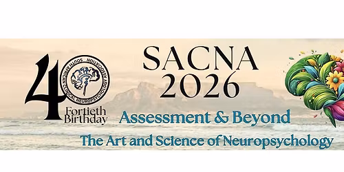 SACNA 2026 Assessment and Beyond. The Art and Science of Neuropsychology