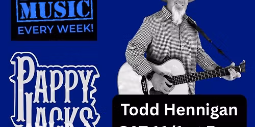 Live Music featuring Todd Hennigan at Pappy Jacks in Decatur, TX!
