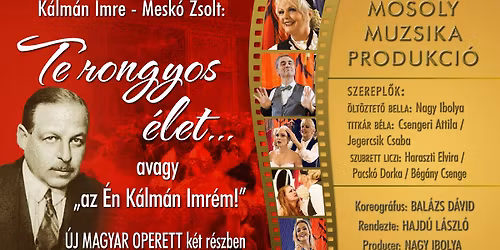 Te rongyos \u00e9let...OPERETT KOM\u00c9DIA k\u00e9t felvon\u00e1sban