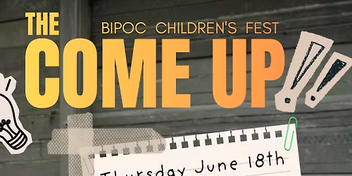 THE COME UP! BIPOC Children's Fest