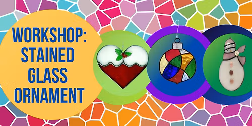 Workshop: Stained Glass Ornament