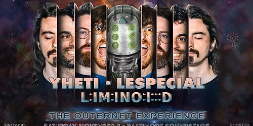 Yheti x lespecial x LIMINOID:  The Outernet Experience @ Baltimore Soundstage