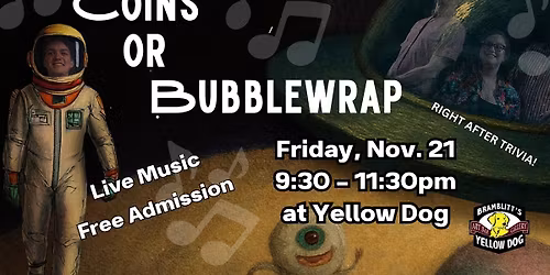 Coins or Bubblewrap Live @ Yellow Dog