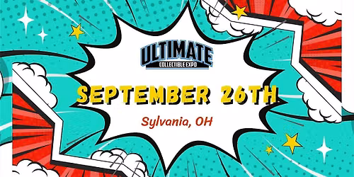 Ultimate Collectible Expo - Sylvania, OH (Toledo)