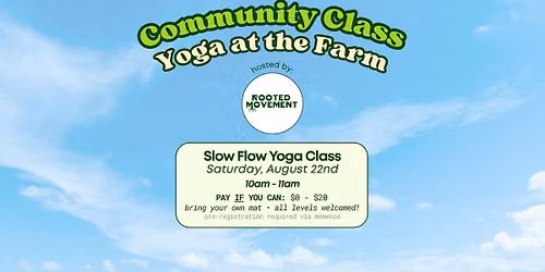 Community Class: Slow Flow Yoga at Reed's Farm *PAY IF YOU CAN!*