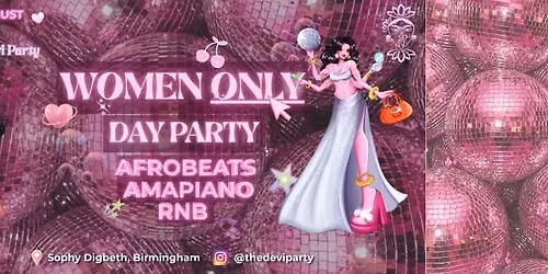 WOMEN ONLY DAY PARTY BIRMINGHAM | AFROBEATS, AMAPIANO, RNB | THE DEVI PARTY