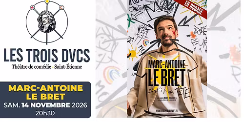 MARC-ANTOINE LE BRET \u2022 14 novembre 2026 \u2022 Les Trois Ducs Saint-Etienne