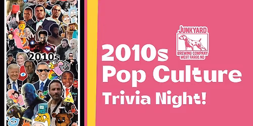 2010s Pop Culture - Trivia Night! at Junkyard West Fargo