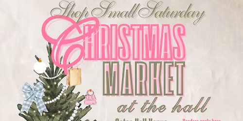 Christmas Market at the Hall: Shop Small Saturday Event