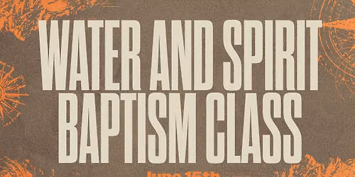 Water and Spirit Baptism Class