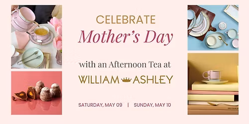 Mother's Day Afternoon Tea at William Ashley!