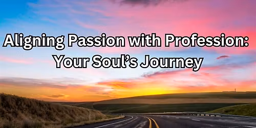Aligning Passion with Profession:  Your Soul's Journey - Salem