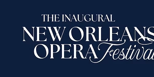 The Inaugural New Orleans Opera Festival