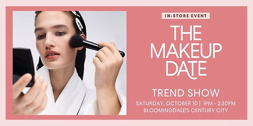 Bloomingdale's Century City | Makeup Date Trend Show