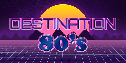 Destination 80's - Live at Chandlers Ford Central Club - Saturday 23rd May - 8:30pm