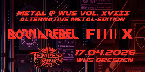 Metal @ Wu5 - Vol. 18 (Alternative Metal-Edition) - FIIIIIX \/ Born A Rebel \/ Tempest Pier